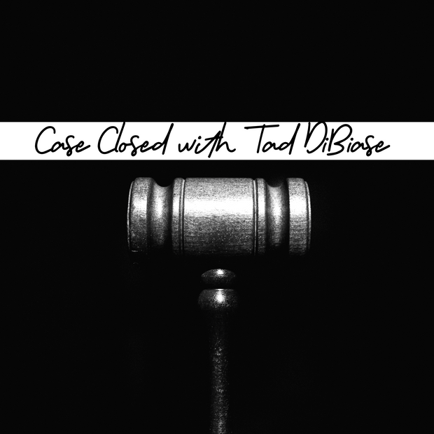 Case Closed; Legal Insights with Tad DiBiase Eps 1