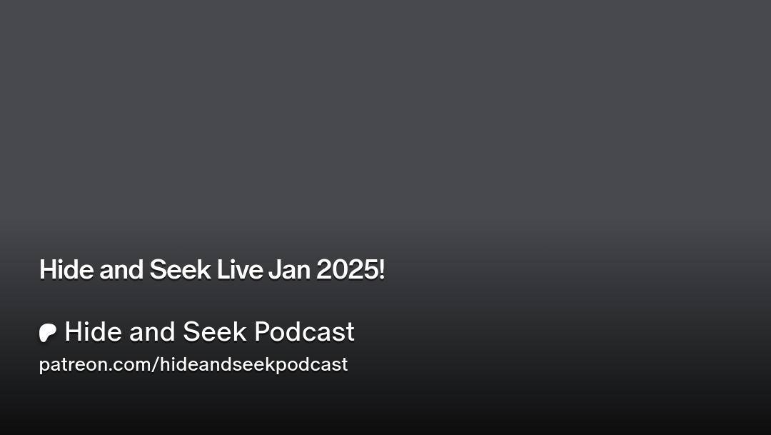 Hide and Seek Live Jan 2025!